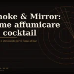 Smoke & Mirror: 6 Tecniche per Affumicare un Cocktail al Bar